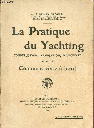 La pratique du yachting construction,navigation,manoeuvre suivi de comment vivre  bord - 4 dition.