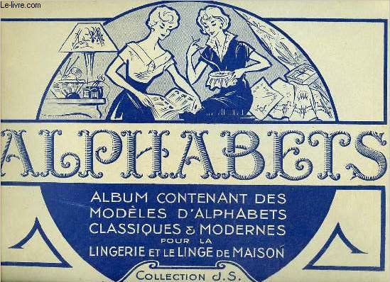 Alphabets - album contenant des modles d'alphabets classiques & modernes pour la lingerie et le linge de maison - Collection J.S.