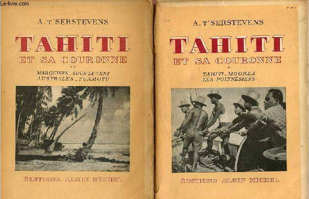 Tahiti et sa couronne - en 2 tomes - tomes 1 + 2 - tome 1 : Tahiti, Moorea, les Polynsiens - tome 2 : Marquises, Sous-le-Vent, Australes, Tuamotu.
