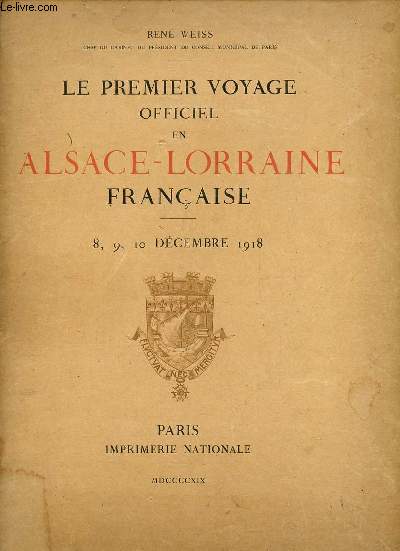 Le premier voyage officiel en Alsace-Lorraine franaise 8,9,10 dcembre 1918.