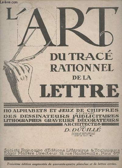 L'art du trac rationnel de la lettre - 110 alphabets et jeux de chiffres  l'usage des dessinateurs publicitaires lithographes graveurs dcorateurs architectes.