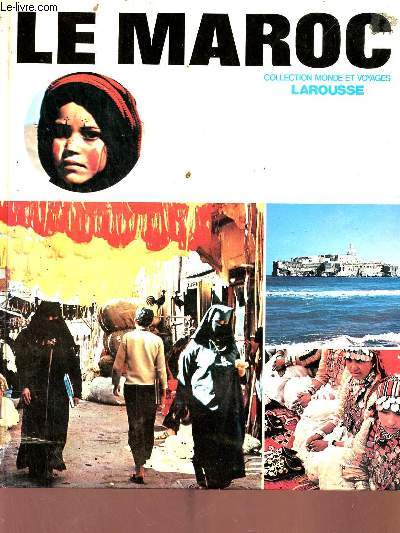 Le Maroc - Collection monde et voyages.