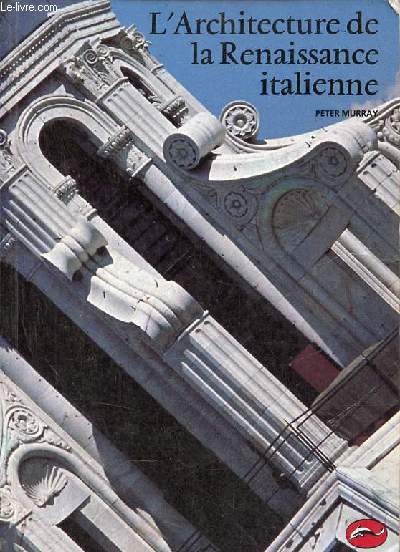 L'architecture de la renaissance italienne - Collection l'univers de l'art .