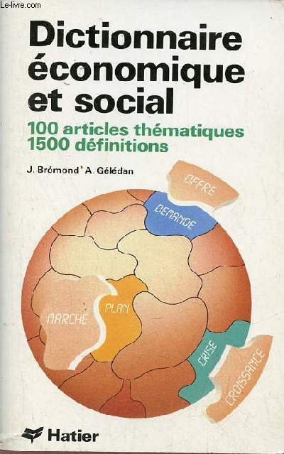 Dictionnaire conomique et social 100 articles thmatiques 1500 dfinitions - 4e dition augmente - Collection J.Bremond.