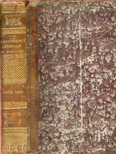 Jurisprudence gnrale du royaume, recueil priodique et critique de lgislation, de doctrine et de jurisprudence - Anne 1836.