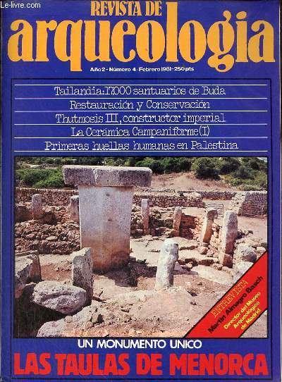 Revista de arqueologia ano 2 n4 febrero 1981 - Las taulas de Menorca - entrevista con Martin Almagro Basch - primeras huellas humanas en la region de Palestina - actualidad internacional - Thutmosis III constructor imperial - Tailandia - libros etc.