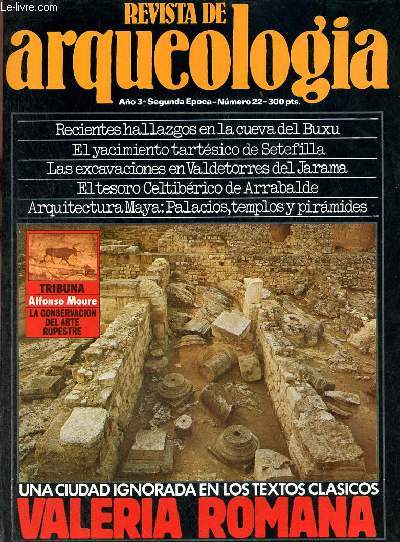 Revista de arqueologia ano 3 n22 1982 - La cueva del Buxu - Tartesios de Setefilla, algo mas que una leyenda - Valeria, una ciudad romana - las excavaciones de Valdetorres del Jarama - la arquitectura Maya - Alfredo Perez de Arminan - editorial etc.