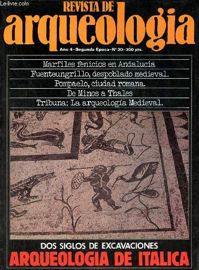 Revista de arqueologia ano 4 n30 1983 - Marfiles fenicios - Pompaelo - Italica - Fuenteungrillo - arqueologia - de Minos a Thales - portada - sumario - editorial - actualidad nacional y internacional - tribuna - libros - proximo numero etc.