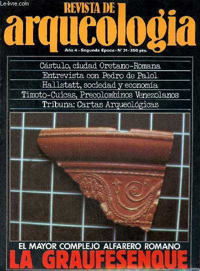 Revista de arqueologia ano 4 n31 1983 - Castulo - entrevista con el Prof. Pedro de Palol - Malaga romana - Hallstatt - la Graufesenque - los Timoto-Cuicas - portada - sumario - editorial - tribuna - actualidad nacional - museos