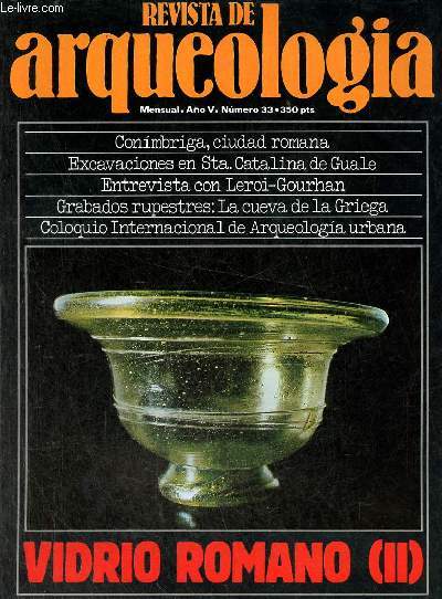 Revista de arqueologia ano 5 n33 1984 - Grabados rupestres cueva de La Griega - Vidrio romano (II) - entrevista con Leroi-Gourhan - Conimbriga, ciudad romana - portada - sumario - cartas - actualidad internacional, nacional - libros - museos etc.