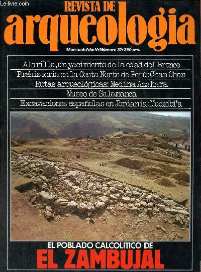 Revista de arqueologia ano 5 n37 1984 - La Muela de Alarilla (Guadalajara) - rutas arqueologicas : Medina Azahara - el Zambujal (Portugal) - actualidad internacional - Mudeibi'a (Jordania) - Chan-Chan (Peru) - actualidad nacional - museo de Salamanca.