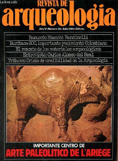 Revista de arqueologia ano 5 n39 julio 1984 - Rutas arqueologicas : dos castros vettones en la provincia de avila - entrevista Carlos Alonso del Real catedratico de prehistoria de la universidad complutense de Madrid - Ranuccio bianchi bandinelli etc.