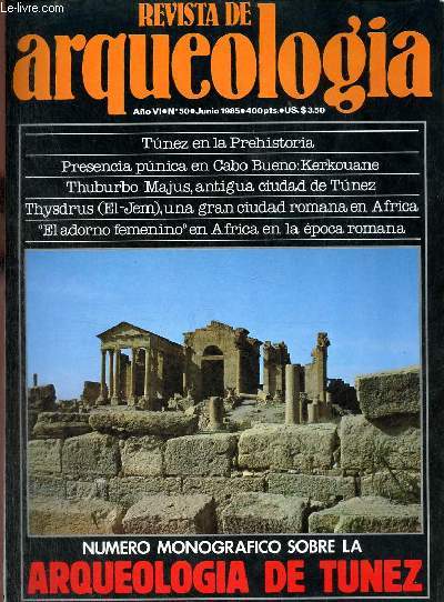 Revista de arqueologia ano 6 n50 junio 1985 - Tunez en la prehistoria - presencia punica en el cabo bueno : Kerkouane - cartago romana - Thuburbo majus, antigua ciudad de Tunez - Thysdrus (El-Jem) una gran ciudad romana de Africa : la ciudad etc.
