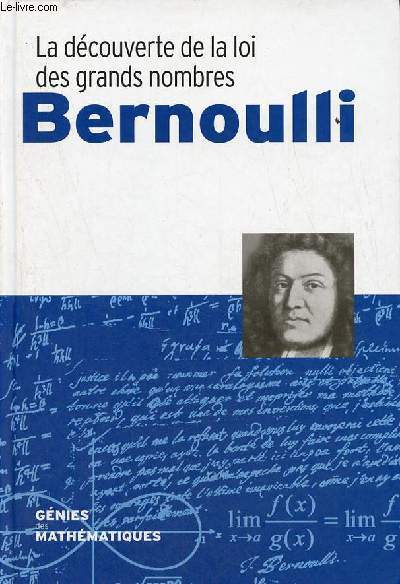 La dcouverte de la loi des grands nombres Bernoulli - Collection Gnies de mathmatiques.