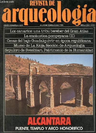 Revista de arqueologia ano 7 n67 noviembre 1986 - Los Canarios : una tribu bereber del gran atlas - la encaustica pompeyana (II) - cecas del bajo Guadalquivir en epoca republicana - Alcantara puente, templo y arco honorifico - museo de la Rioja .
