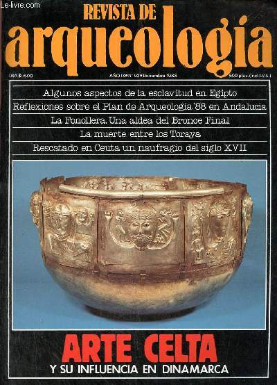 Revista de arqueologia ano 9 n92 diciembre 1988 - La esclavitud en Egipto a proposito de un reciente trabajo - reflexiones sobre el plan de arqueologia 88 en Andalucia - la fonollera una aldea del bronce final - la muerte entre los Toraya etc.