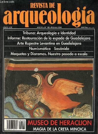 Revista de arqueologia ano 11 n106 febrero 1990 - Arqueologia e identidad - la espada de Guadalajara restauracion - el abrigo del llano arte rupestre levantino en Guadalajara - numismatica sasanida - maquetas y dioramas nuestro pasado a escala etc.
