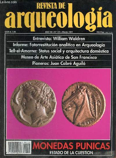 Revista de arqueologia ano 12 n119 marzo 1991 - Entrevista : Willian Waldren - fotorrestitucion analitica en arqueologia - Tell-el-Amarna status social y arquitectura domestica - monedas punicas - museo de arte asiatico de San Francisco etc.