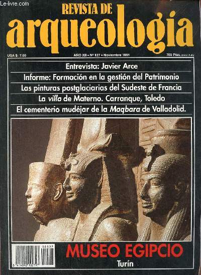 Revista de arqueologia ano 12 n127 noviembre 1991 - Entrevista Javier Arce (Director de la Escuela Espanola de Arte y Arqueologia de Roma) - un proyecto de formacion en la gestion del patrimonio - las pinturas postglaciarias del sudeste de Francia etc.