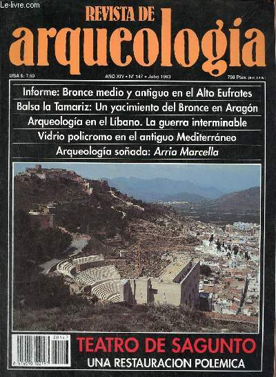 Revista de arqueologia ano 14 n147 julio 1993 - Sobre la restuaracion del teatro romano de sagunto - el bronde medio y antiguo en el alto eufrates - Balsa la Tamariz un yacimiento de la Edad del Bronce en la comarca de las Cinco Villas etc.