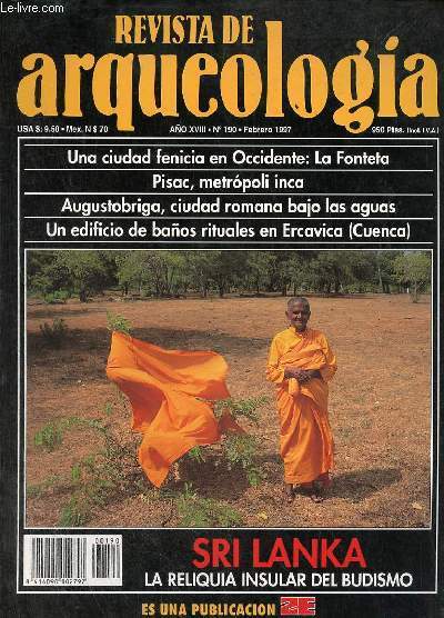 Revista de arqueologia ano 18 n190 febrero 1997 - Arqueologia y sociedad reflexiones y problemas - la Fonteta una ciudad fenicia en Occidente - Pisac, metropoli Inca - Sri Lanka la reliquia insular del budismo - Augustobriga una ciudad romana etc.