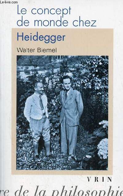 Le concept de monde chez Heidegger - 2e dition - Collection Bibliothque d'histoire de la philosophie.