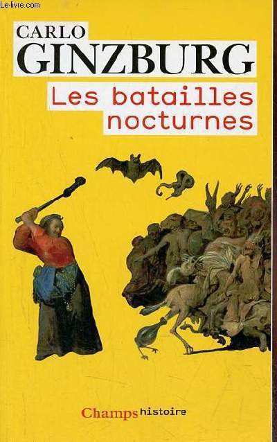 Les batailles nocturnes sorcellerie et rituels agraires aux XVIe et XVIIe sicles - Collection champs histoire n135.