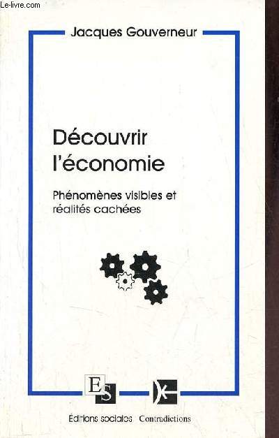 Dcouvrir l'conomie phnomnes visibles et ralits caches.