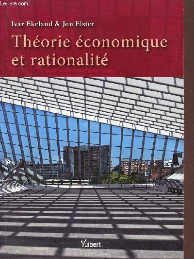 Thorie conomique et rationalit - Collection Philosophie des sciences.