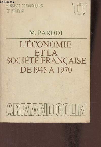 L'conomie et la socit franaise de 1945  1970 - Collection U srie sciences conomiques et gestion.