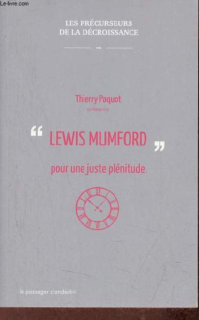Lewis Mumford pour une juste plnitude - Collection les prcurseurs de la dcroissance.