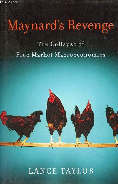 Maynard's Revenge - The Collapse of Free Market Macroeconomics.