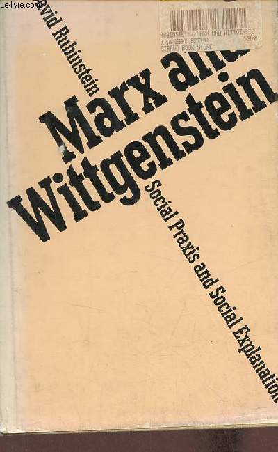 Marx and Wittgenstein Social Praxis and Social Explanation.