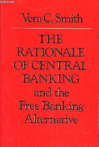 The rational of central banking and the free banking alternative.
