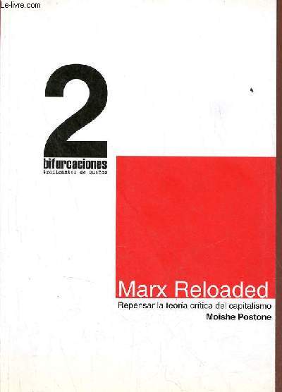 Marx Reloaded - Repensar la teoria critica del capitalismo - Coleccion Bifurcaciones n2.