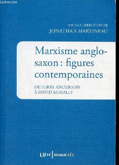 Marxisme anglo-saxon : figures contemporaines de Perry Anderson  David McNally - Collection Humanits.