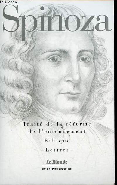 Trait de la rforme de l'entendement - Ethique - Lettres - Collection le monde de la philosophie n13.