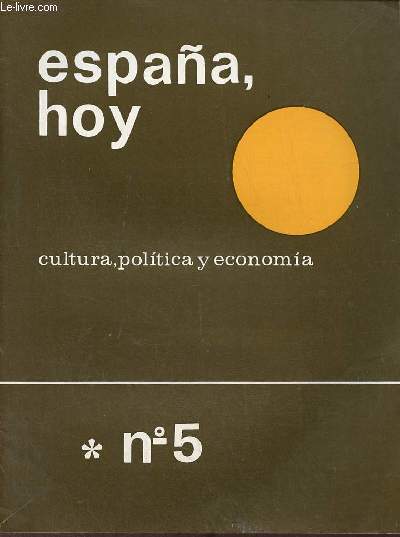 Espana hoy cultura,politica y economia n5 1970 - El Pais Vasco y Navarra : bellezas naturales, artisticas y folkloricas - el ateneo cientifico, literario y artisticos de Madrid - la Escuela de Bellas Artes de San Fernando etc.