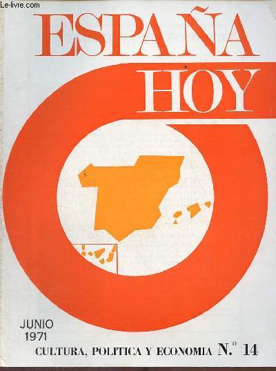 Espana hoy cultura,politica y economia n14 junio 1971 - Las Islas Baleares : bellezas naturales, artisticas y folkloricas - ley organica del estado : evolucion y desarrollo - El Alcazar de Sevilla - ultimas exposiciones - cronica de la musica etc.