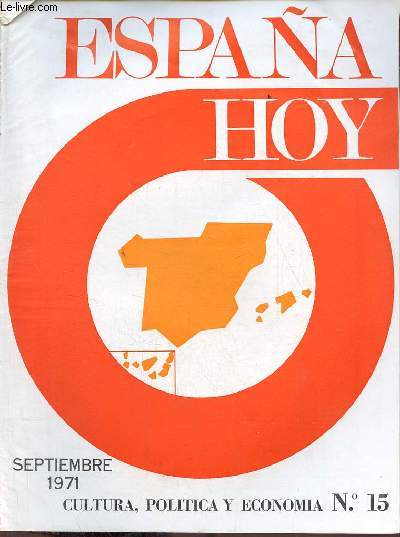 Espana hoy cultura,politica y economia n15 septiembre 1971 - Las Islas Canarias - Ley de Cortes : evolucion y desarrollo - el Museo Romantico, de Madrid - cronica de la musica - el teatro de Jos Lopez Rubio - Julio F.Guillen y Tato etc.