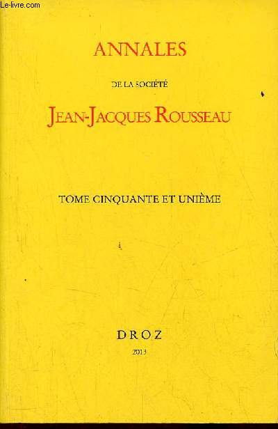 Annales de la Socit Jean-Jacques Rousseau - Tome 51 : Editer Rousseau : histoire, problmes, perspectives.