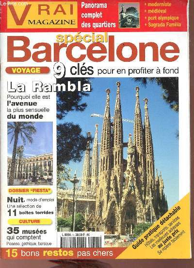 Vrai magazine n6 spcial Barcelone -L'glise de la Sagrada Familia et ses mystres - radiographie des quartiers - balade sur la Rambla - la vieille ville, lot de culture - colline de Montjuc : changez - parcs et jardins en images etc.