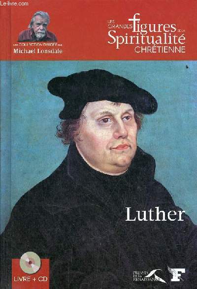 Martin Luther 1483-1546 - Collection les grandes figures de la spiritualit chrtienne - livre + cd.