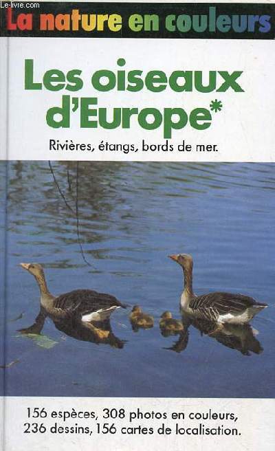 Les oiseaux d'Europe * rivires,tangs,bords de mer - Collection la nature en couleurs.