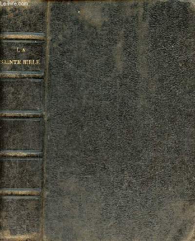 La Sainte Bible qui contient l'ancien et le nouveau testament d'aprs la version revue par J.-F.Ostervald avec des parallles.