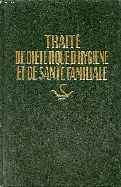 Trait de dittique, d'hygine et de sant familiale - ouvrage complet de dittique et d'hygine pour la famille augment d'un trait complet de thrapeutique vgtale - 6e dition.