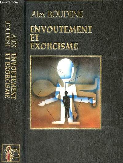 Envoutement et exorcisme.