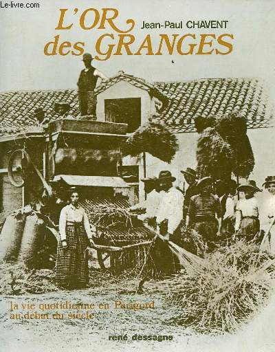 L'or des granges - La vie quotidienne en Prigord au dbut du sicle.