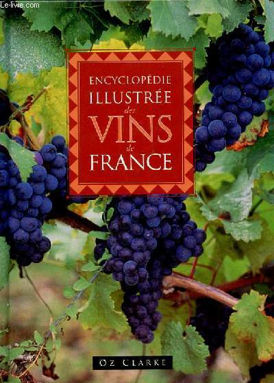 Encyclopédie illustrée des vins de France.
