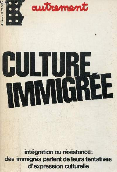 Autrement n11 novembre 1977 - Culture immigre intgration ou rsistance : des immigrs parlent de leurs tentatives d'expression culturelle.